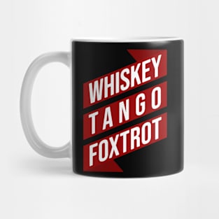 WHhiskey Tango Foxtrot Mug